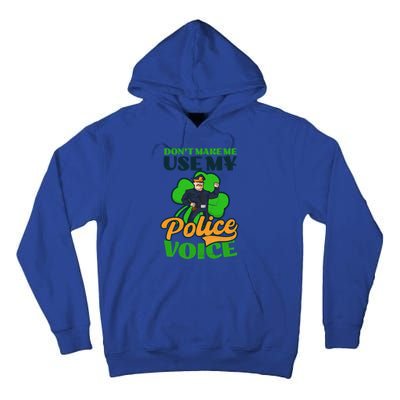 Use My Police Voice Design St Patricks Police Gift Tall Hoodie