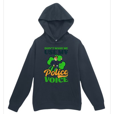 Use My Police Voice Design St Patricks Police Gift Urban Pullover Hoodie