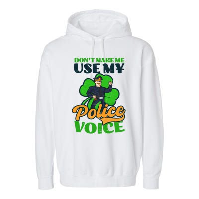 Use My Police Voice Design St Patricks Police Gift Garment-Dyed Fleece Hoodie