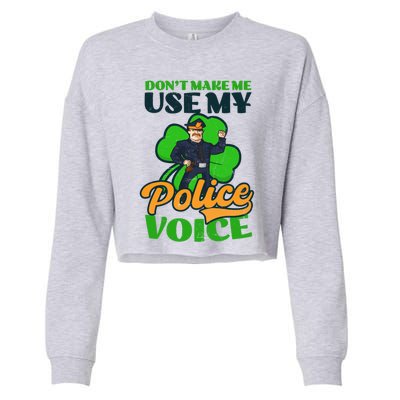 Use My Police Voice Design St Patricks Police Meaningful Gift Cropped Pullover Crew