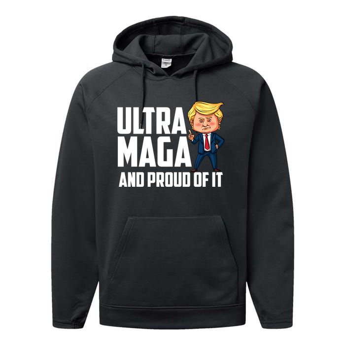 Ultra Maga Shirt Trump Ultra Maga And Proud Of It Performance Fleece Hoodie