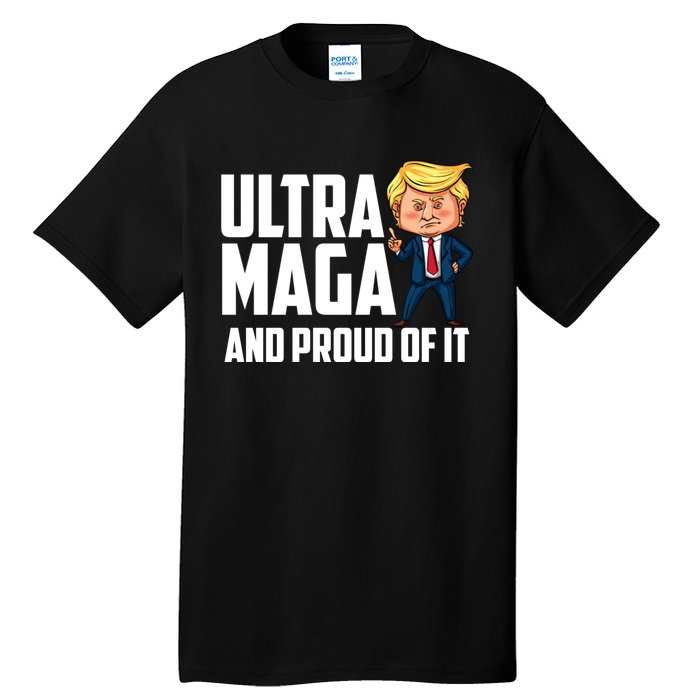 Ultra Maga Shirt Trump Ultra Maga And Proud Of It Tall T-Shirt