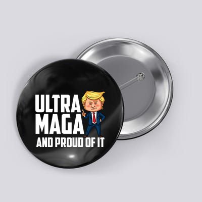 Ultra Maga Shirt Trump Ultra Maga And Proud Of It Button