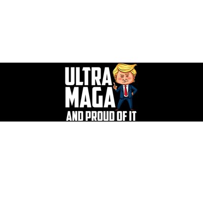 Ultra Maga Shirt Trump Ultra Maga And Proud Of It Bumper Sticker