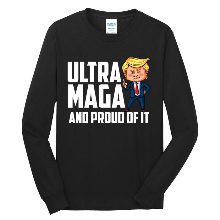 Ultra Maga Shirt Trump Ultra Maga And Proud Of It Tall Long Sleeve T-Shirt