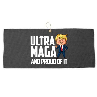 Ultra Maga Shirt Trump Ultra Maga And Proud Of It Large Microfiber Waffle Golf Towel