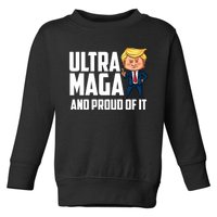 Ultra Maga Shirt Trump Ultra Maga And Proud Of It Toddler Sweatshirt