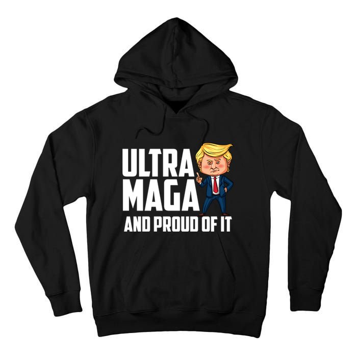 Ultra Maga Shirt Trump Ultra Maga And Proud Of It Tall Hoodie