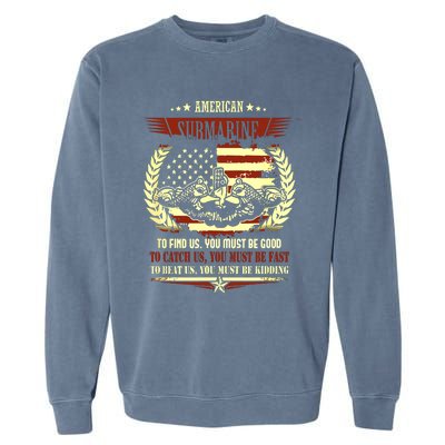 US Military Submarine Gift For A Veteran Submariner Garment-Dyed Sweatshirt