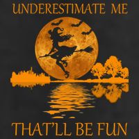 Underestimate Me That'll Be Fun Witch Cool Comfort Performance Bucket Hat