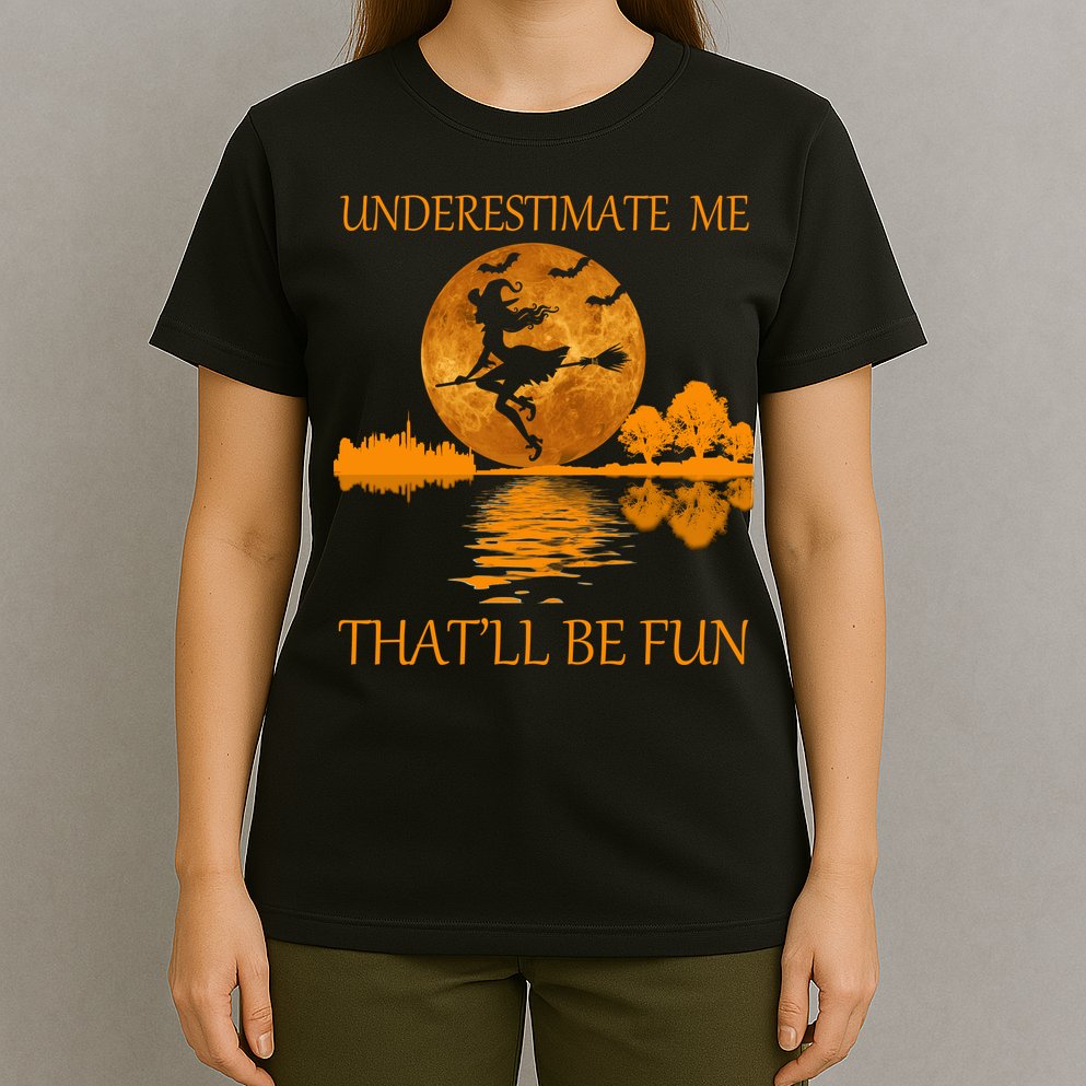 Underestimate Me That'll Be Fun Witch T-Shirt