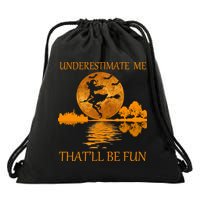 Underestimate Me That'll Be Fun Witch Drawstring Bag