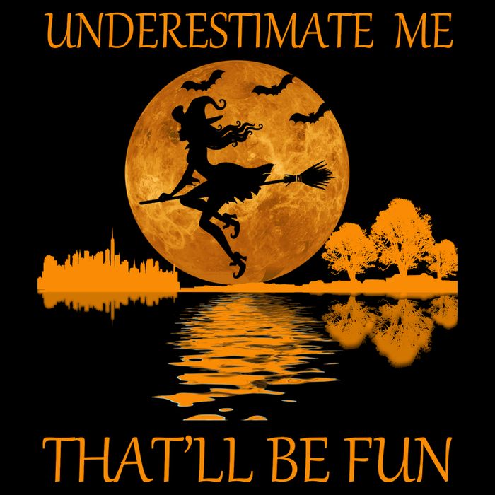Underestimate Me That'll Be Fun Witch 16 in Basic Backpack