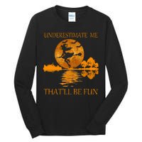 Underestimate Me That'll Be Fun Witch Tall Long Sleeve T-Shirt