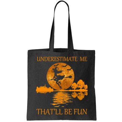 Underestimate Me That'll Be Fun Witch Bag