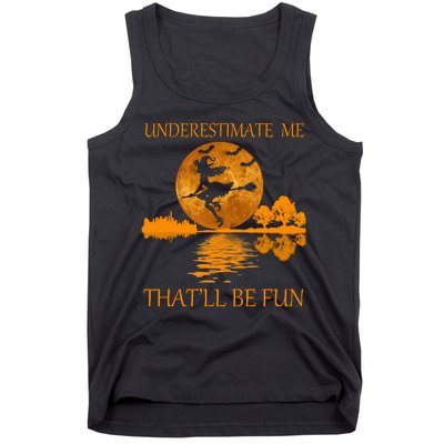 Underestimate Me That'll Be Fun Witch Tank Top