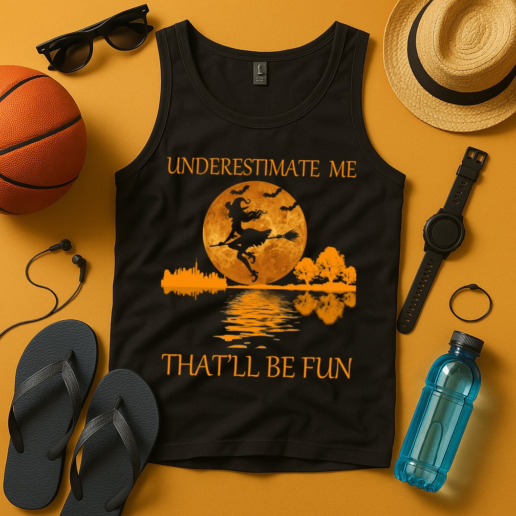 Underestimate Me That'll Be Fun Witch Tank Top