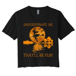 Underestimate Me That'll Be Fun Witch Women's Crop Top Tee