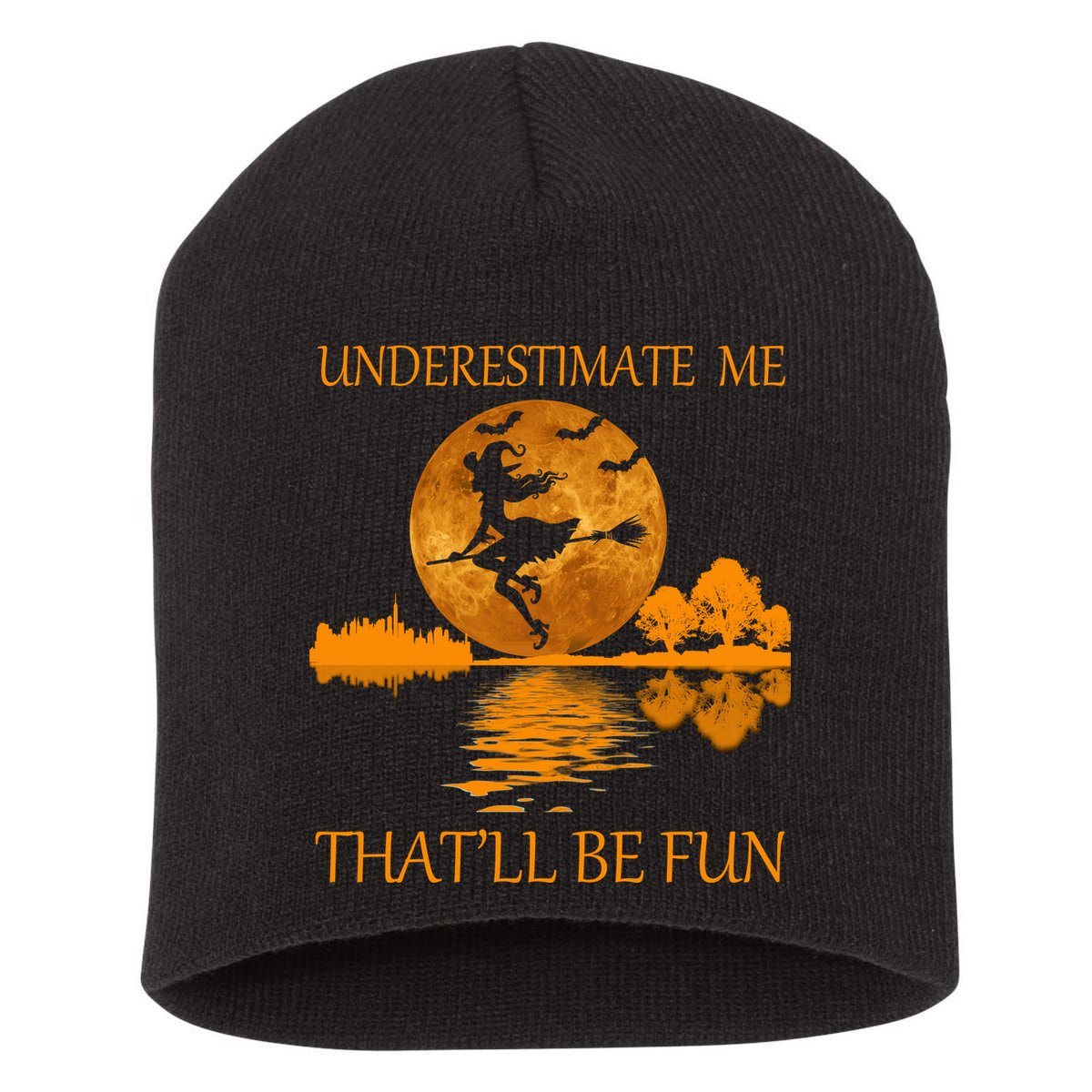 Underestimate Me That'll Be Fun Witch Short Acrylic Beanie