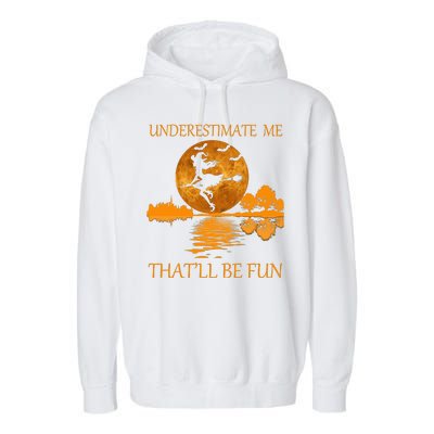 Underestimate Me That'll Be Fun Witch Garment-Dyed Fleece Hoodie