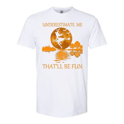 Underestimate Me That'll Be Fun Witch Softstyle CVC T-Shirt