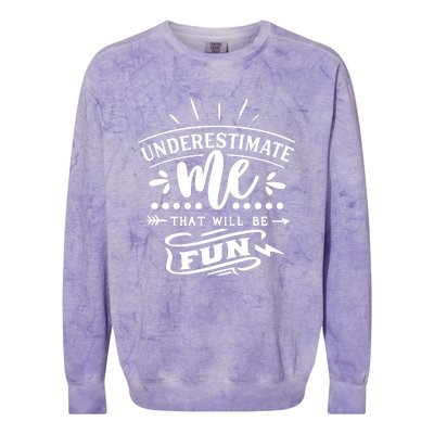 Underestimate Me That Will Be Fun Colorblast Crewneck Sweatshirt