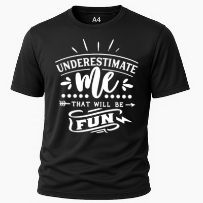 Underestimate Me That Will Be Fun Performance Shirt