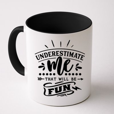 Underestimate Me That Will Be Fun Mug
