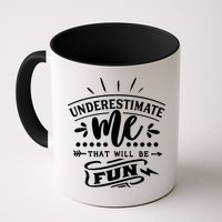 Underestimate Me That Will Be Fun Mug