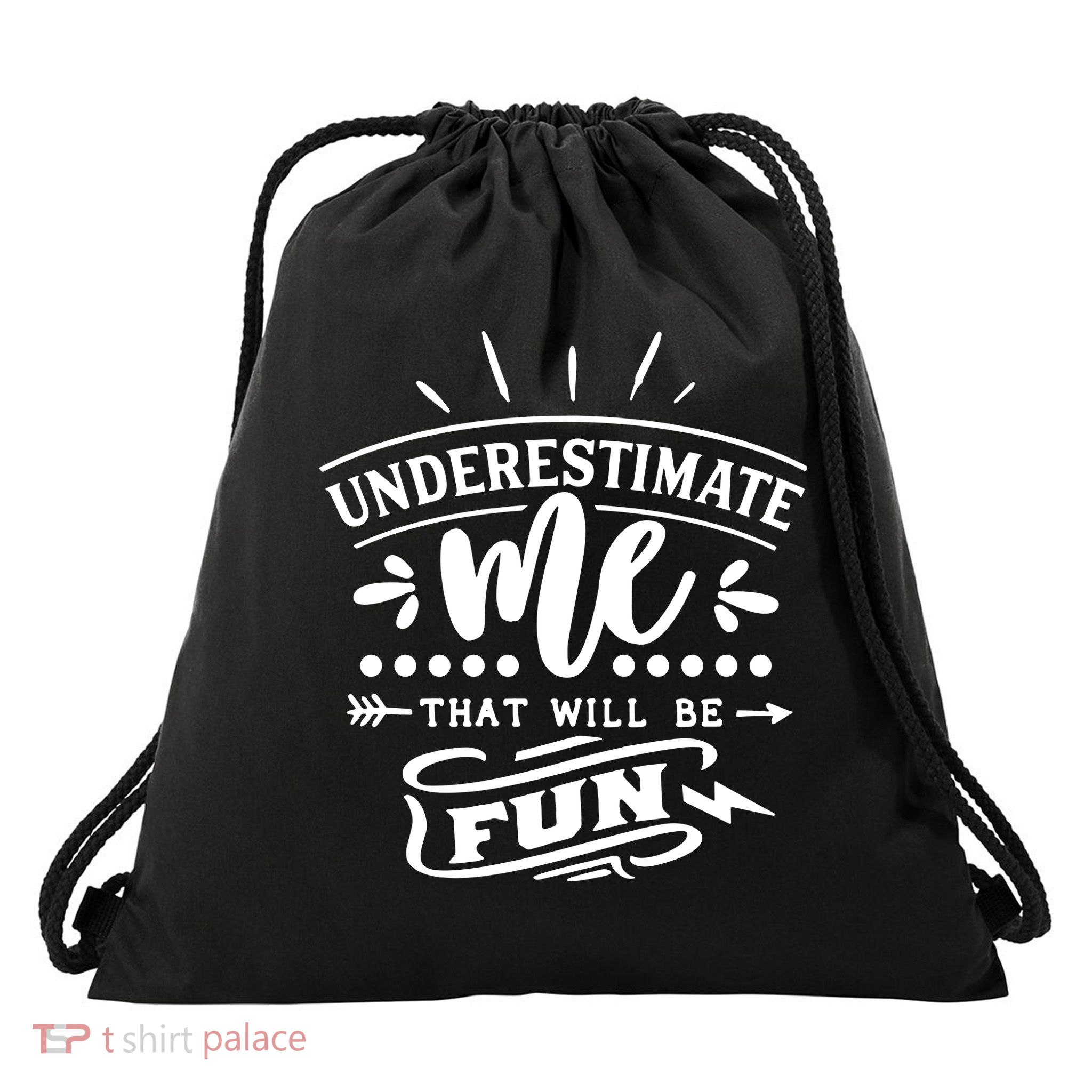 Underestimate Me That Will Be Fun Drawstring Bag