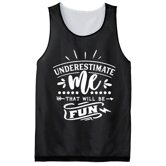 Underestimate Me That Will Be Fun Mesh Reversible Basketball Jersey Tank