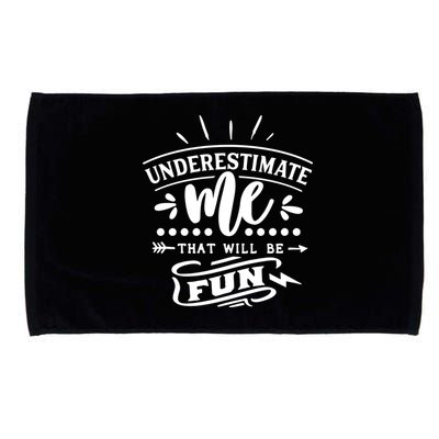 Underestimate Me That Will Be Fun Microfiber Hand Towel