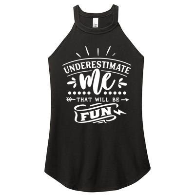Underestimate Me That Will Be Fun Women's Perfect Tri Rocker Tank