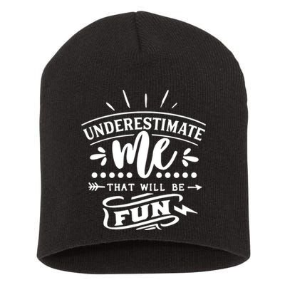 Underestimate Me That Will Be Fun Short Acrylic Beanie