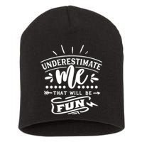 Underestimate Me That Will Be Fun Short Acrylic Beanie