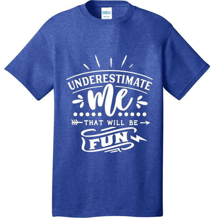 Underestimate Me That Will Be Fun T-Shirt