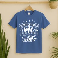 Underestimate Me That Will Be Fun T-Shirt