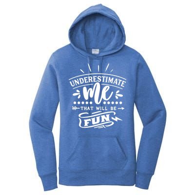 Underestimate Me That Will Be Fun Women's Pullover Hoodie