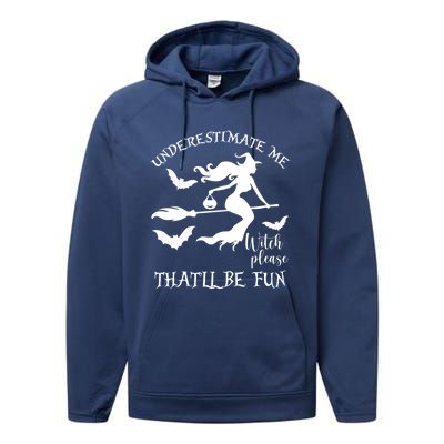 Underestimate Me Thatll Be Fun Gift Witch Please Halloween Gift Performance Fleece Hoodie