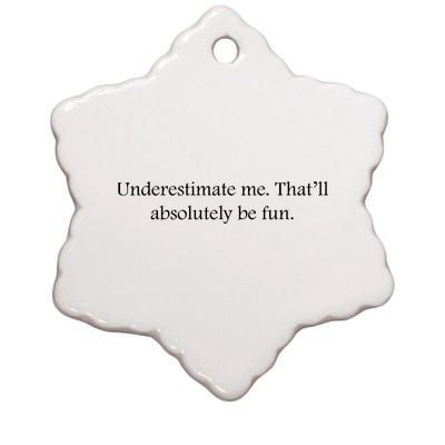 Underestimate Me That Will Be Fun Funny Quote Sarcastic Slogan Ceramic Star Ornament