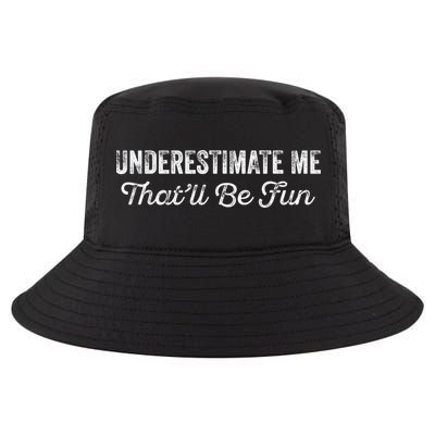 Underestimate Me That'll Be Fun Pun Funny Quote Vintage Cool Comfort Performance Bucket Hat