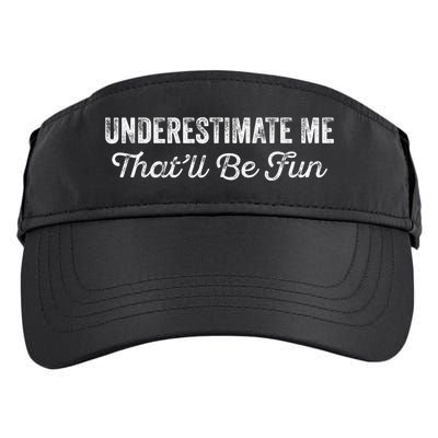 Underestimate Me That'll Be Fun Pun Funny Quote Vintage Adult Drive Performance Visor