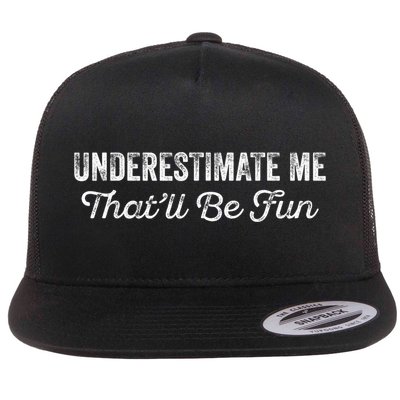 Underestimate Me That'll Be Fun Pun Funny Quote Vintage Flatbill Hat