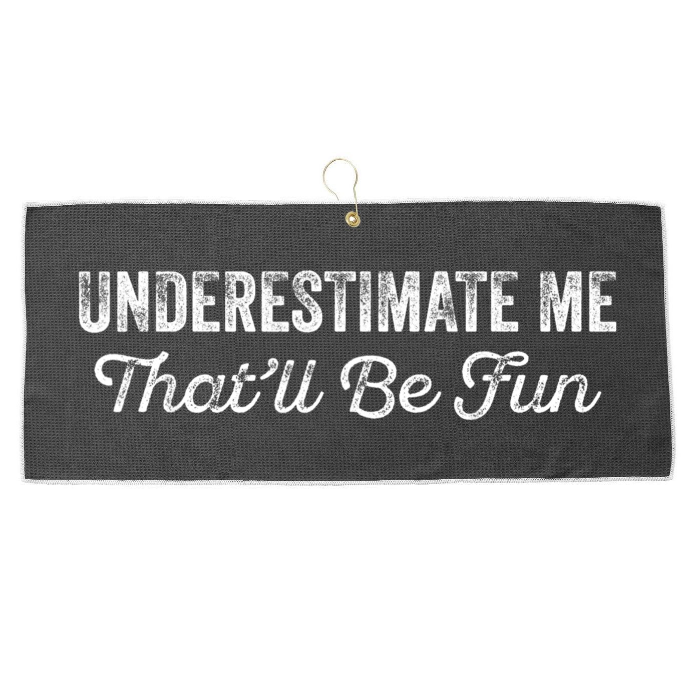 Underestimate Me That'll Be Fun Pun Funny Quote Vintage Large Microfiber Waffle Golf Towel