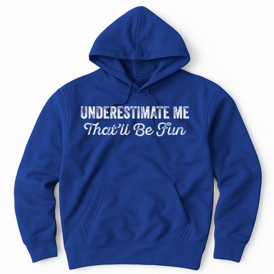 Underestimate Me That'll Be Fun Pun Funny Quote Vintage Hoodie