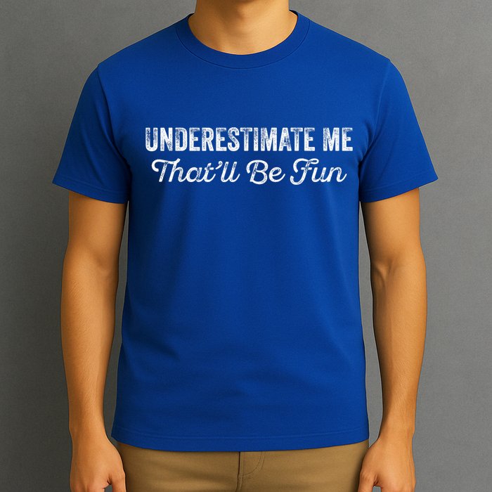 Underestimate Me That'll Be Fun Pun Funny Quote Vintage T-Shirt