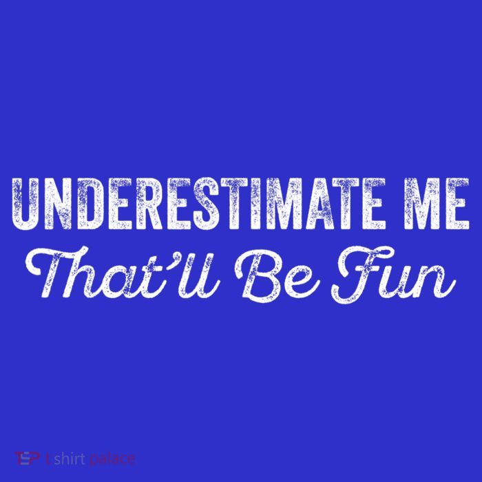 Underestimate Me That'll Be Fun Pun Funny Quote Vintage Tall T-Shirt