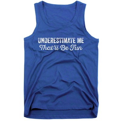 Underestimate Me That'll Be Fun Pun Funny Quote Vintage Tank Top