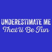 Underestimate Me That'll Be Fun Pun Funny Quote Vintage Women's V-Neck T-Shirt
