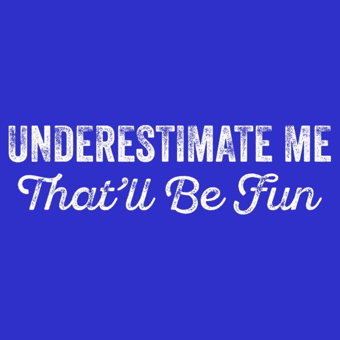 Underestimate Me That'll Be Fun Pun Funny Quote Vintage Women's V-Neck T-Shirt